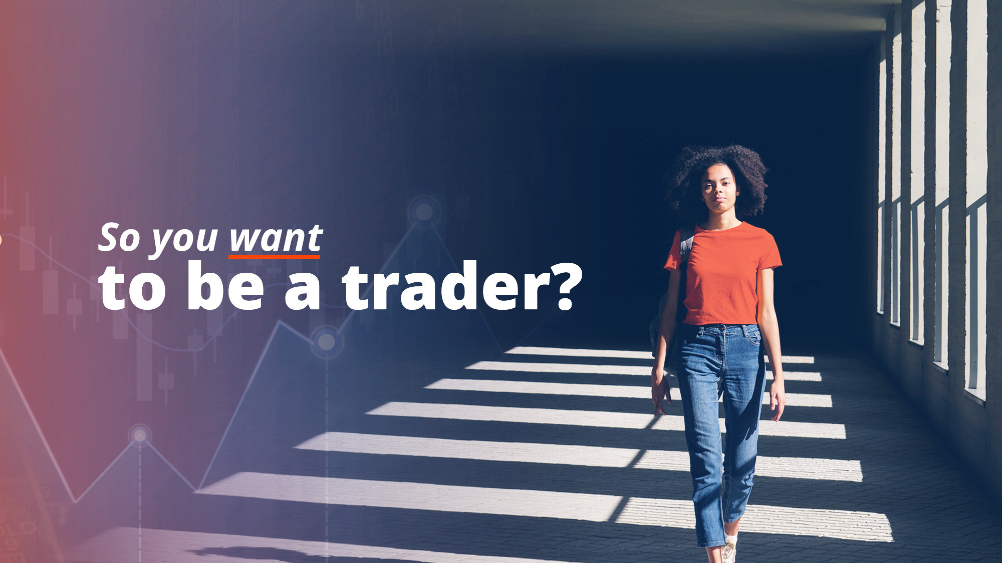 So you want to be a trader?